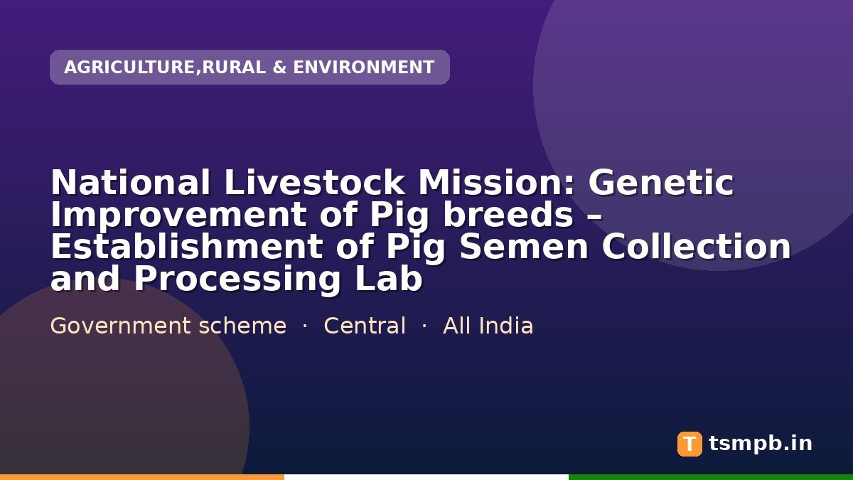 National Livestock Mission: Genetic Improvement of Pig breeds โ Establishment of Pig Semen Collection and Processing Lab