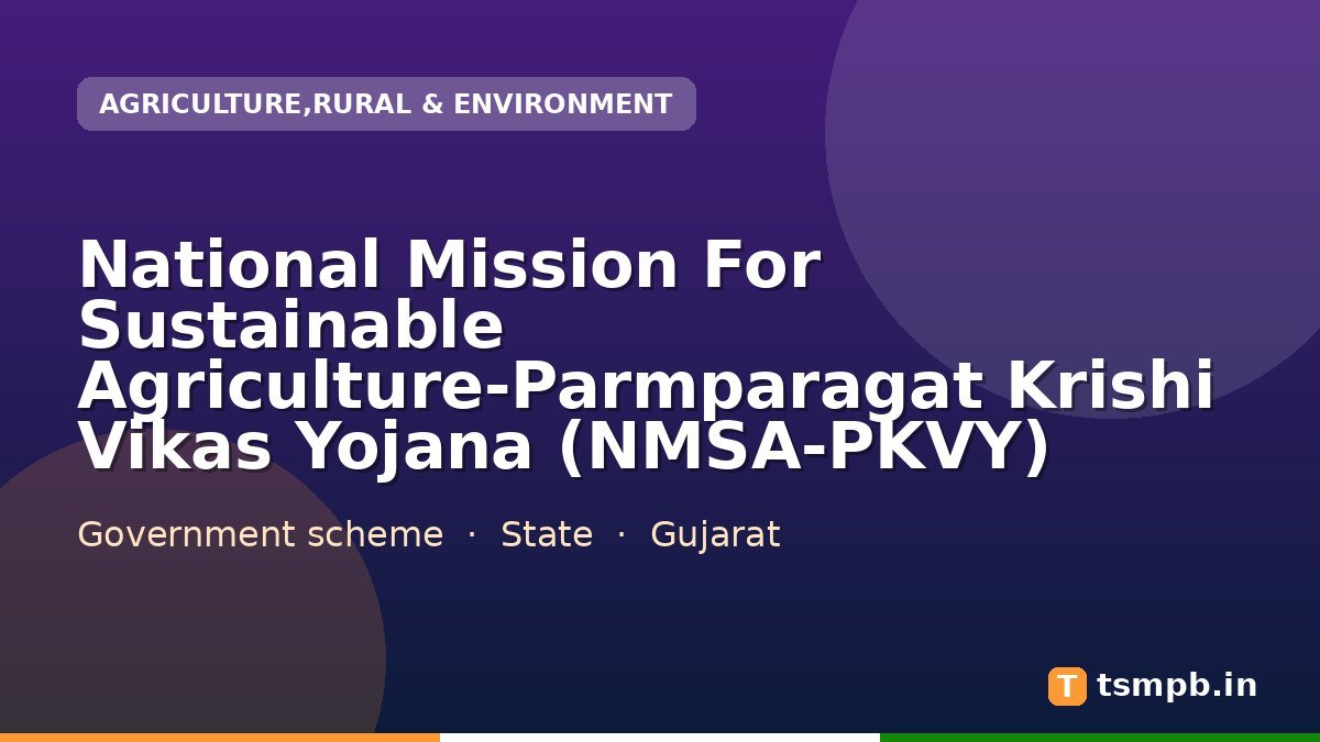 National Mission For Sustainable Agriculture-Parmparagat Krishi Vikas Yojana (NMSA-PKVY)