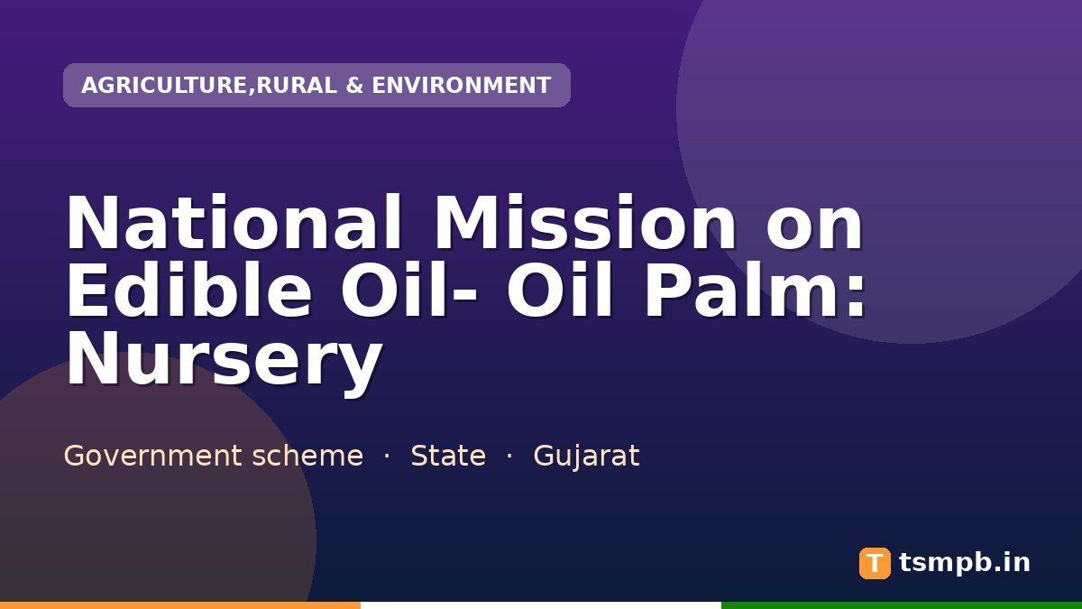 National Mission on Edible Oil- Oil Palm: Nursery