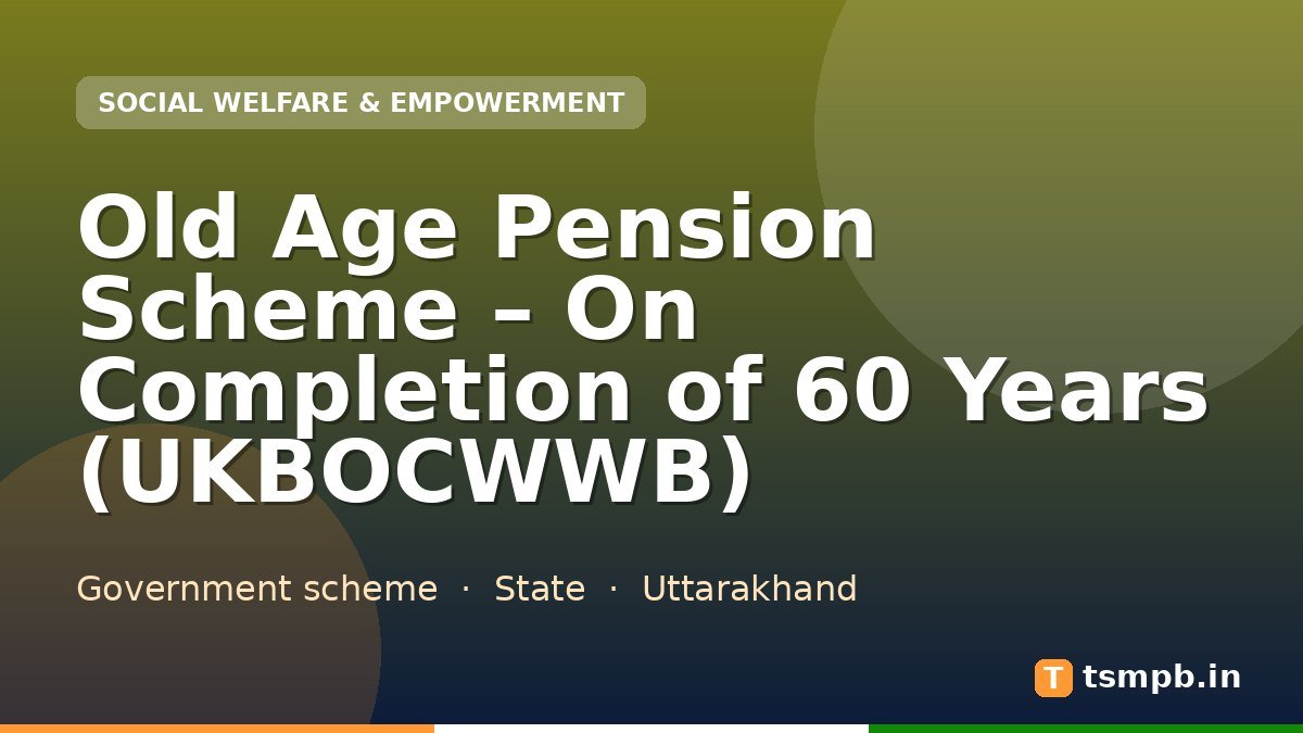 Old Age Pension Scheme – On Completion of 60 Years (UKBOCWWB)