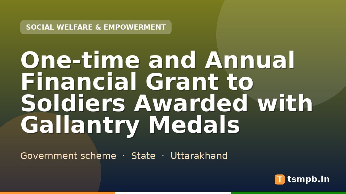 One-time and Annual Financial Grant to Soldiers Awarded with Gallantry Medals
