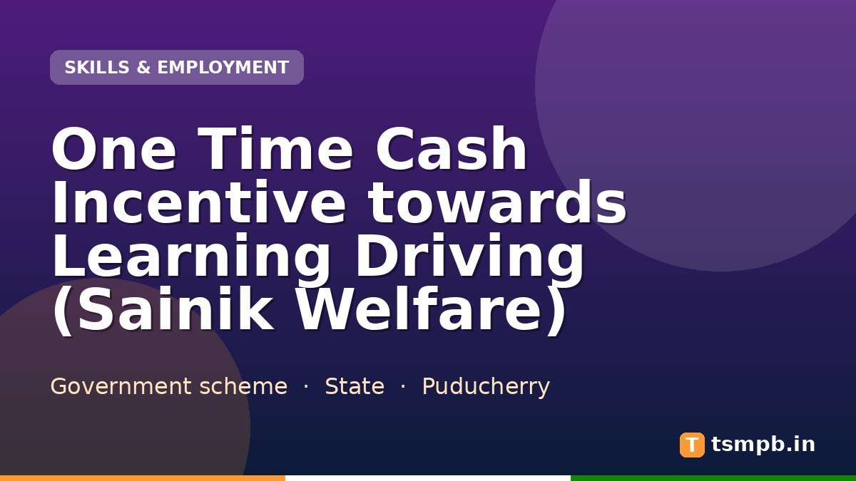 One Time Cash Incentive towards Learning Driving (Sainik Welfare)