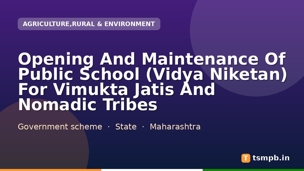Opening And Maintenance Of Public School (Vidya Niketan) For Vimukta Jatis And Nomadic Tribes