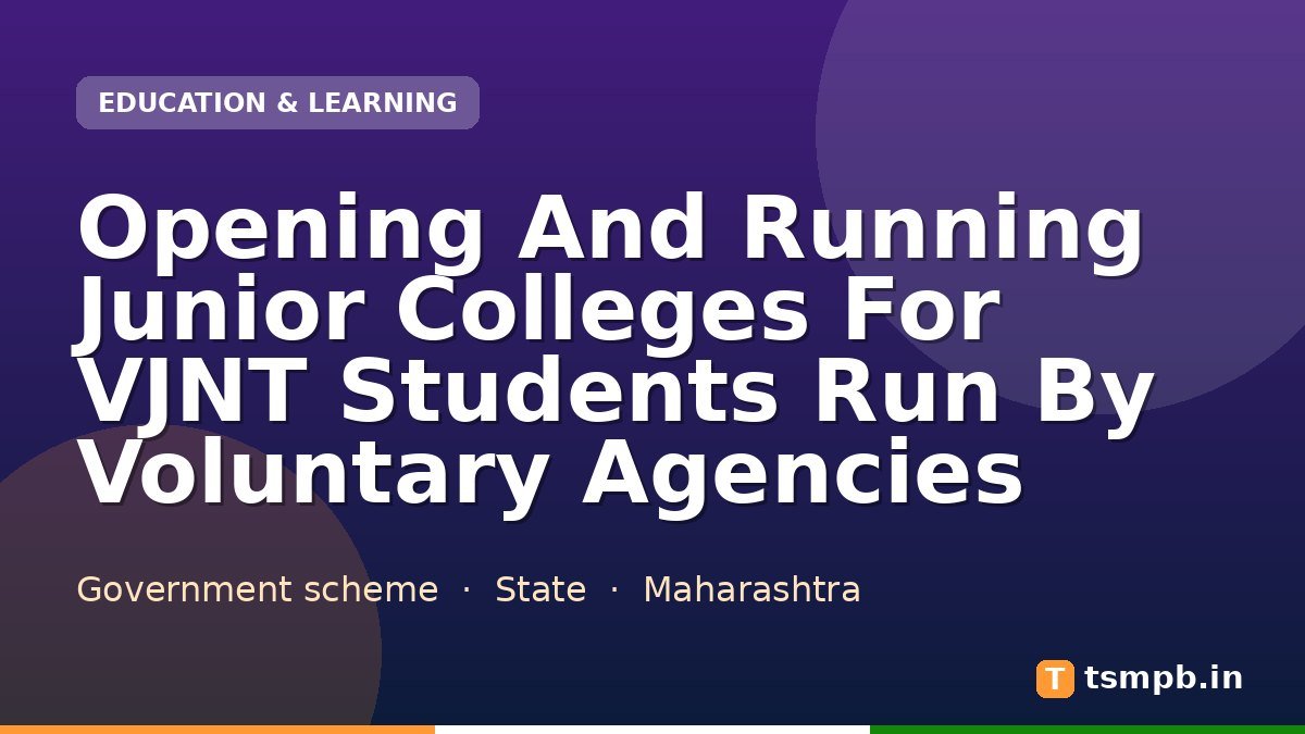 Opening And Running Junior Colleges For VJNT Students Run By Voluntary Agencies