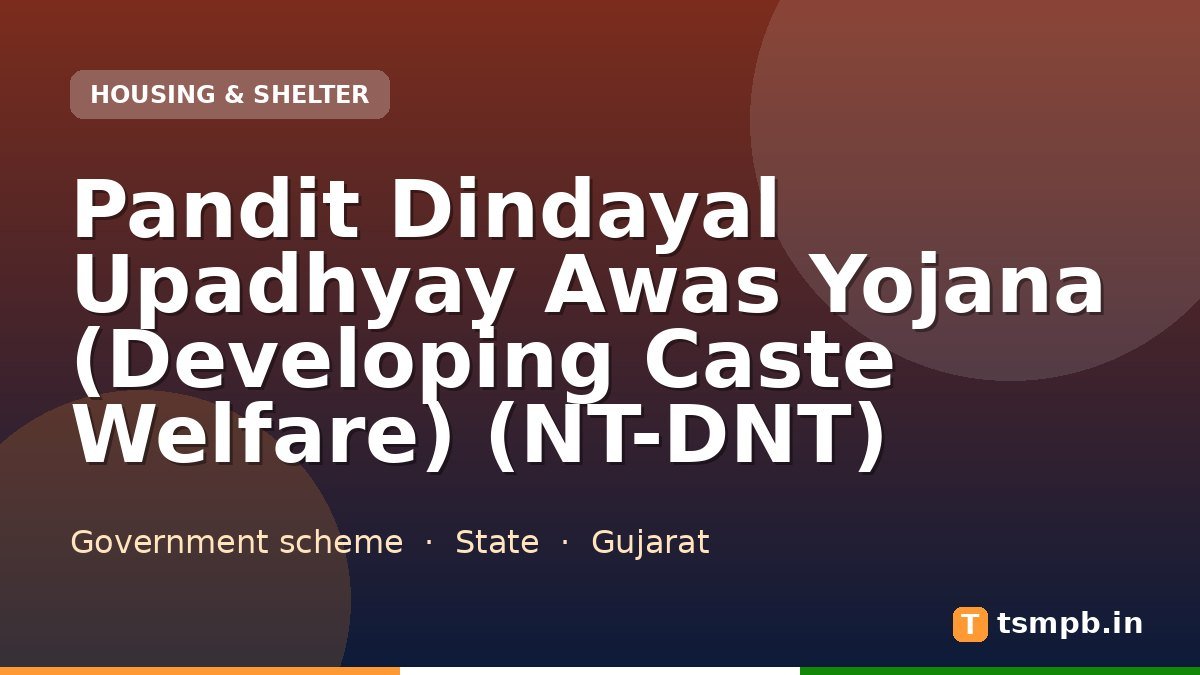 Pandit Dindayal Upadhyay Awas Yojana (Developing Caste Welfare) (NT-DNT)