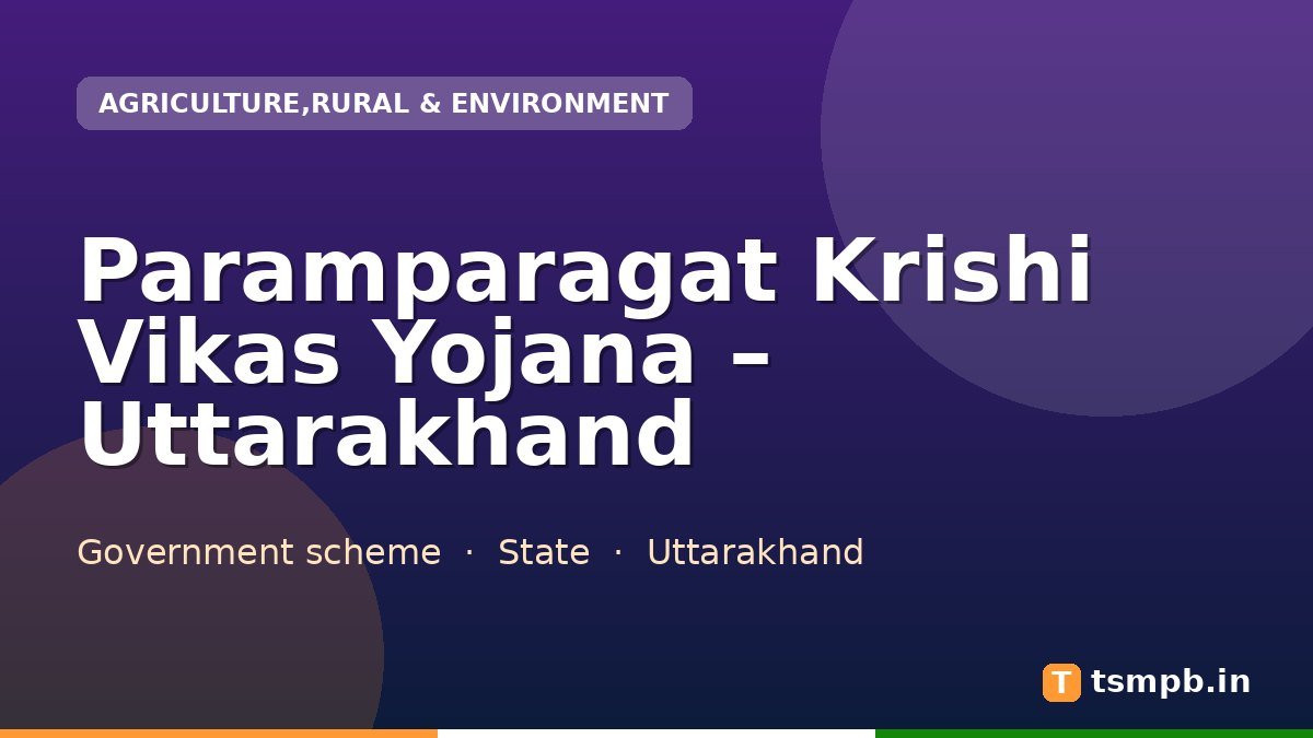 Paramparagat Krishi Vikas Yojana – Uttarakhand