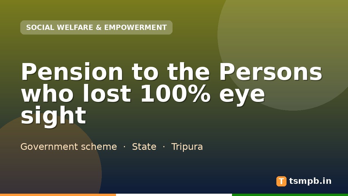 Pension to the Persons who lost 100% eye sight