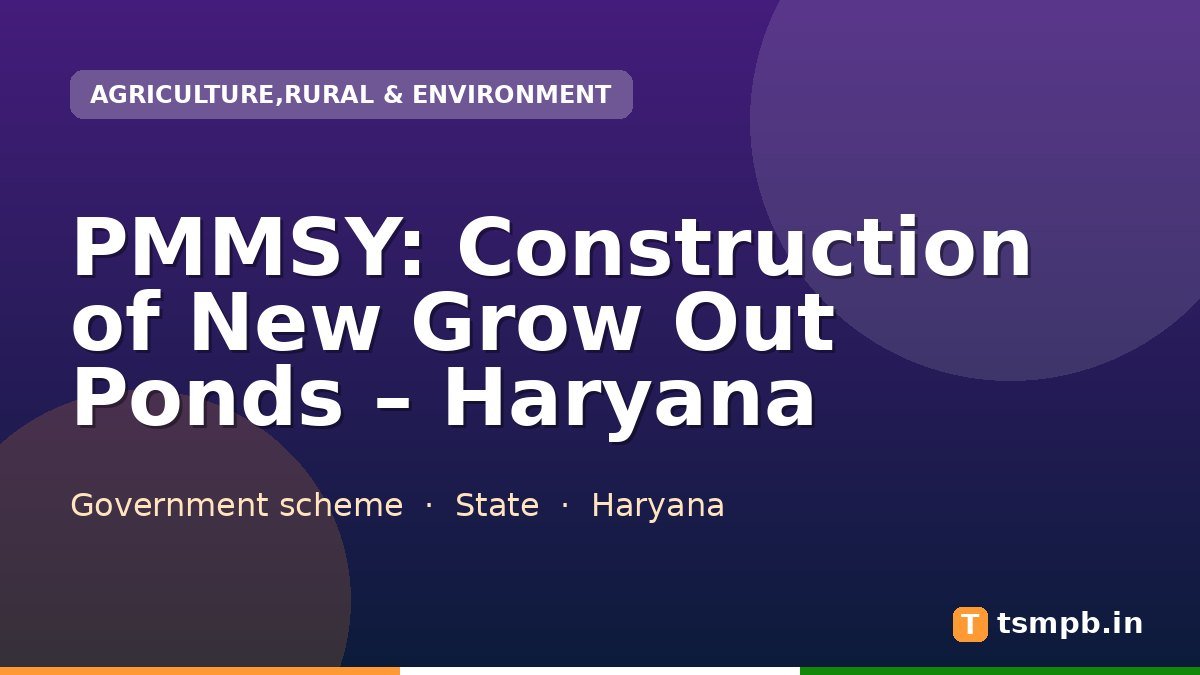 PMMSY: Construction of New Grow Out Ponds โ Haryana