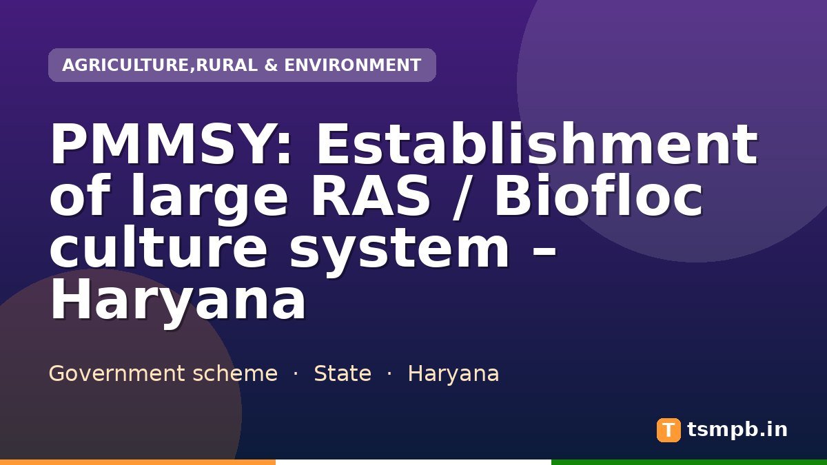 PMMSY: Establishment of large RAS / Biofloc culture system โ Haryana