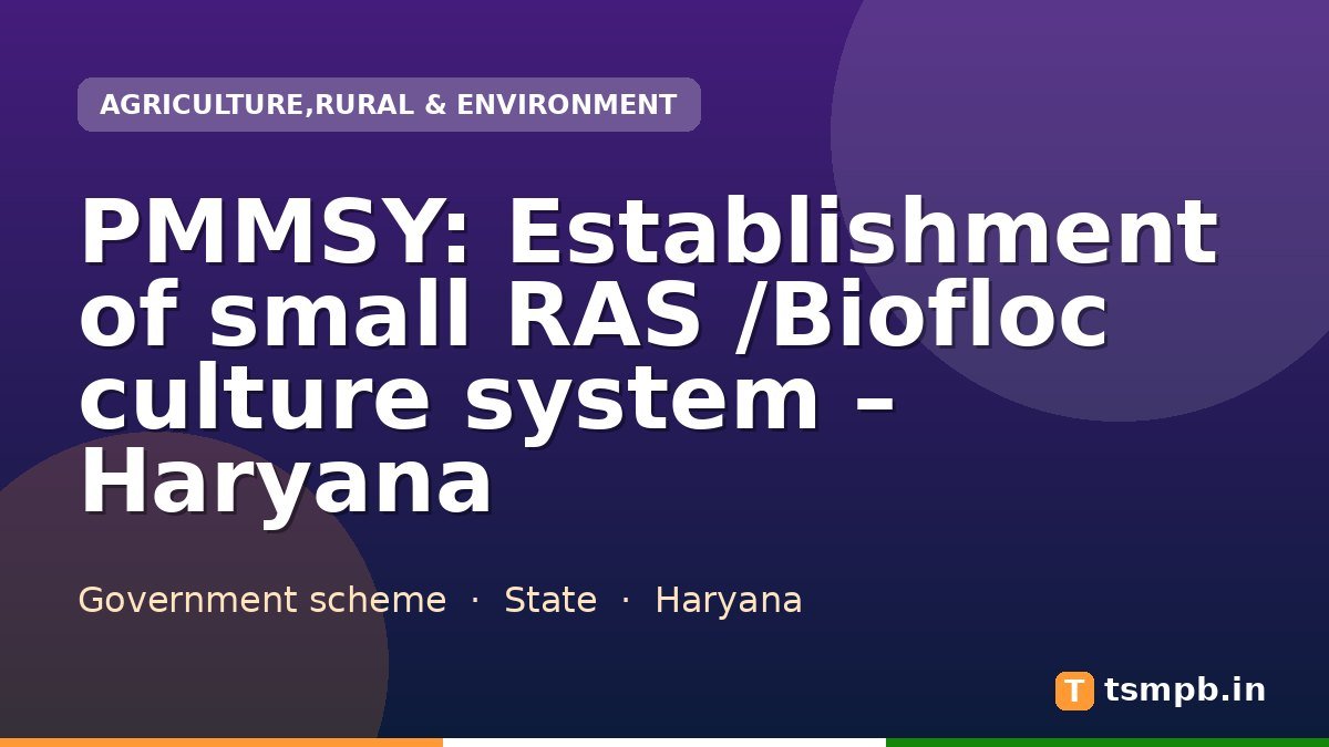 PMMSY: Establishment of small RAS /Biofloc culture system โ Haryana