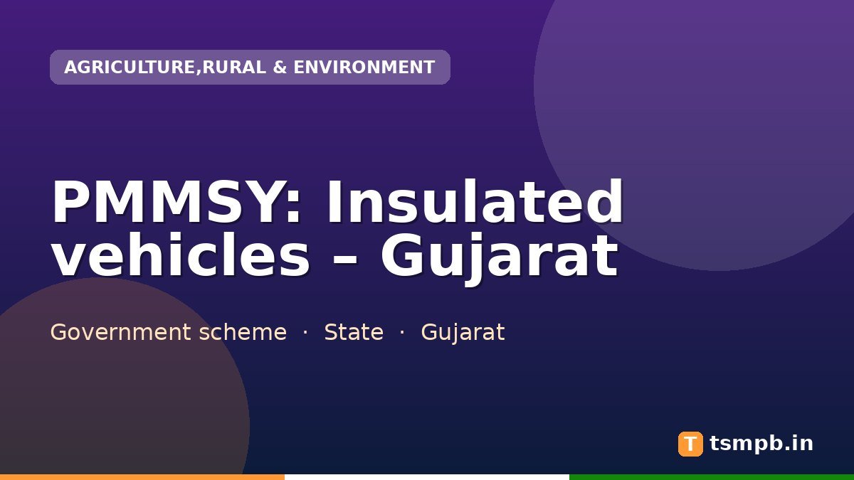 PMMSY: Insulated vehicles – Gujarat