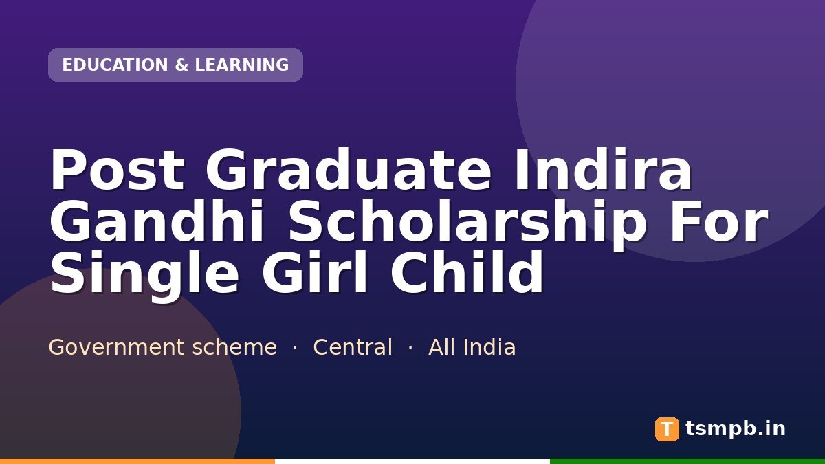 Post Graduate Indira Gandhi Scholarship For Single Girl Child
