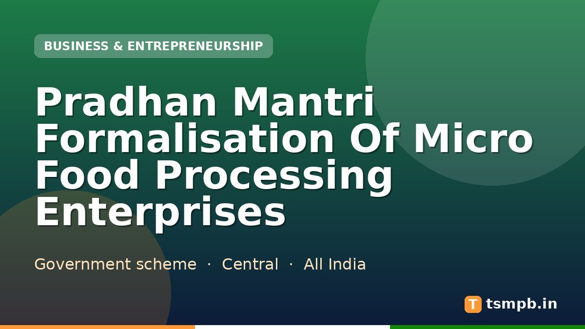 Pradhan Mantri Formalisation Of Micro Food Processing Enterprises