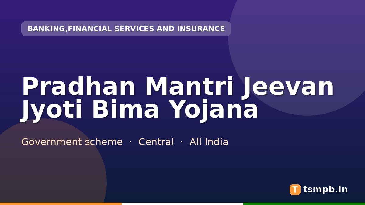 Pradhan Mantri Jeevan Jyoti Bima Yojana