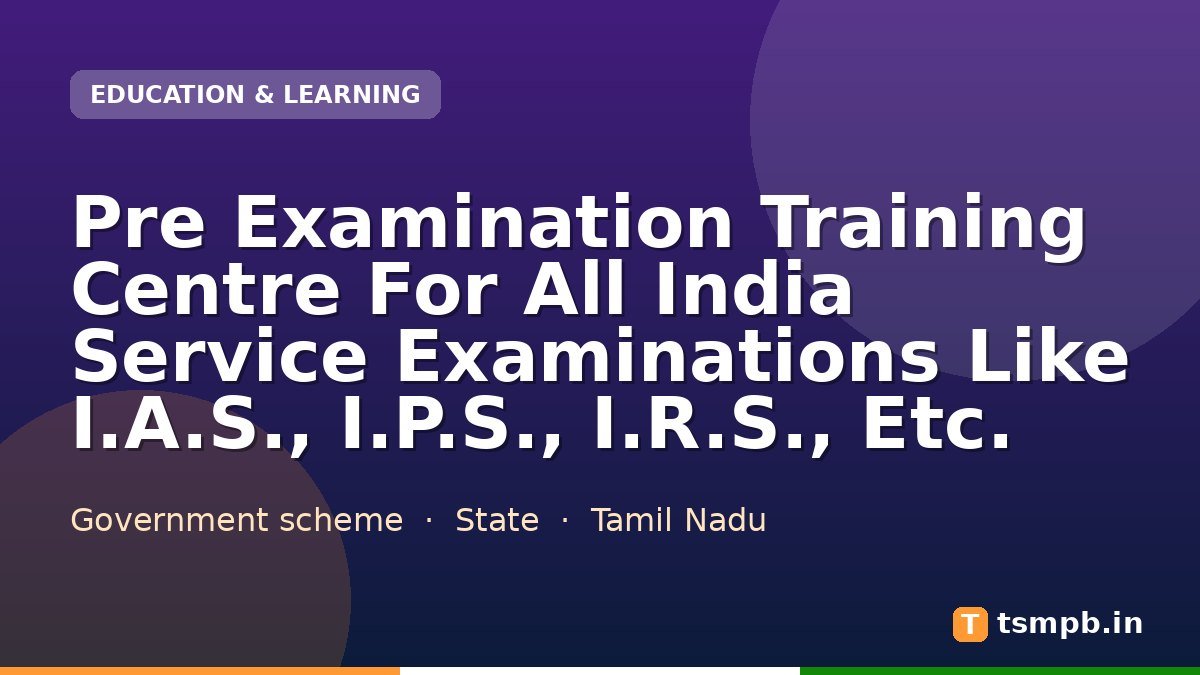 Pre Examination Training Centre For All India Service Examinations Like I.A.S., I.P.S., I.R.S., Etc.