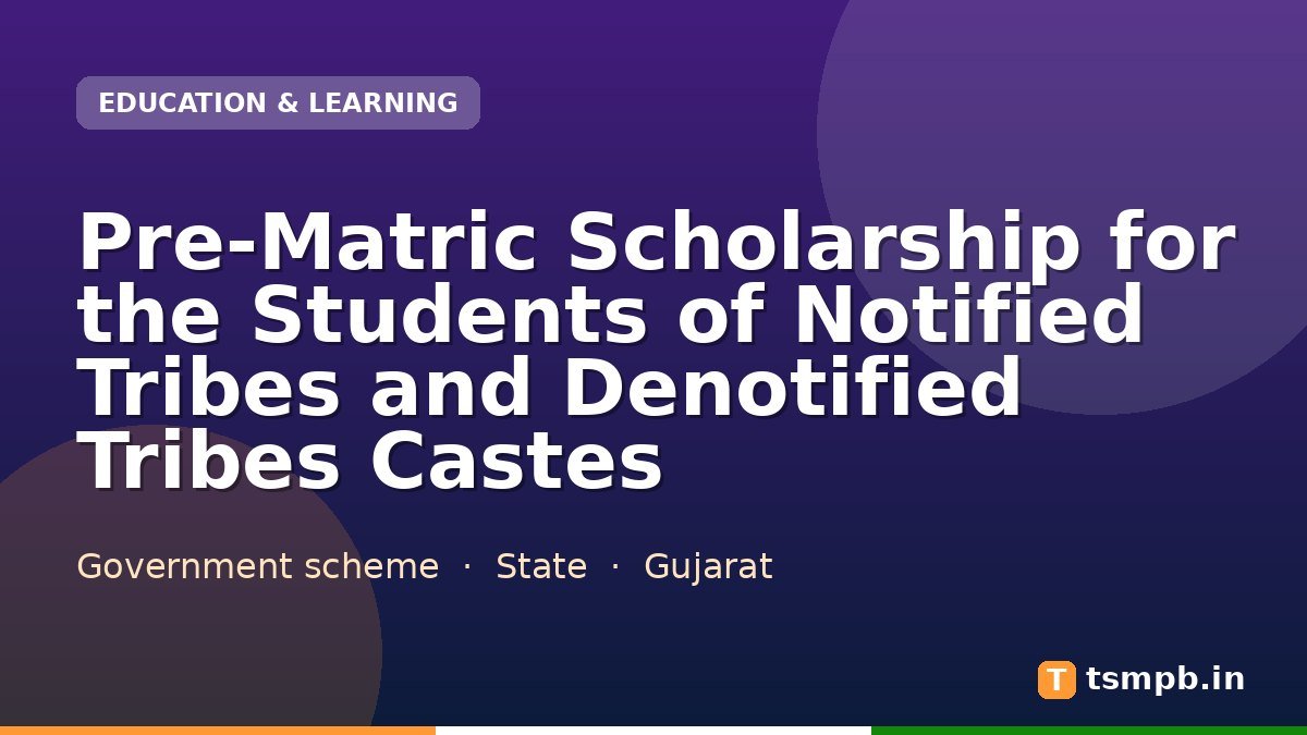 Pre-Matric Scholarship for the Students of Notified Tribes and Denotified Tribes Castes