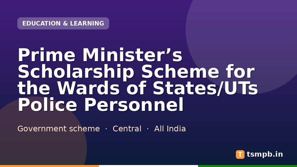 Prime Minister’s Scholarship Scheme for the Wards of States/UTs Police Personnel