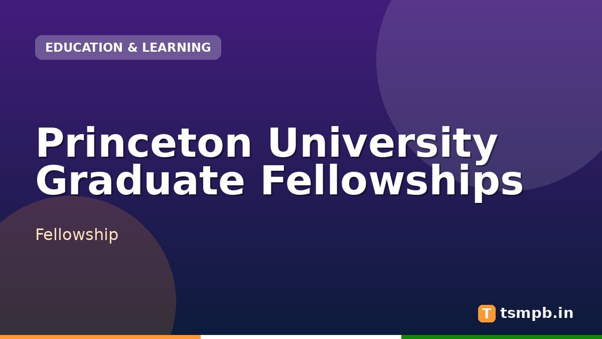 Princeton University Graduate Fellowships