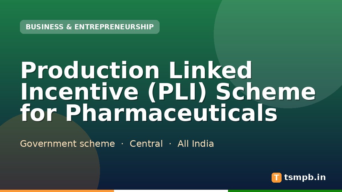 Production Linked Incentive (PLI) Scheme for Pharmaceuticals