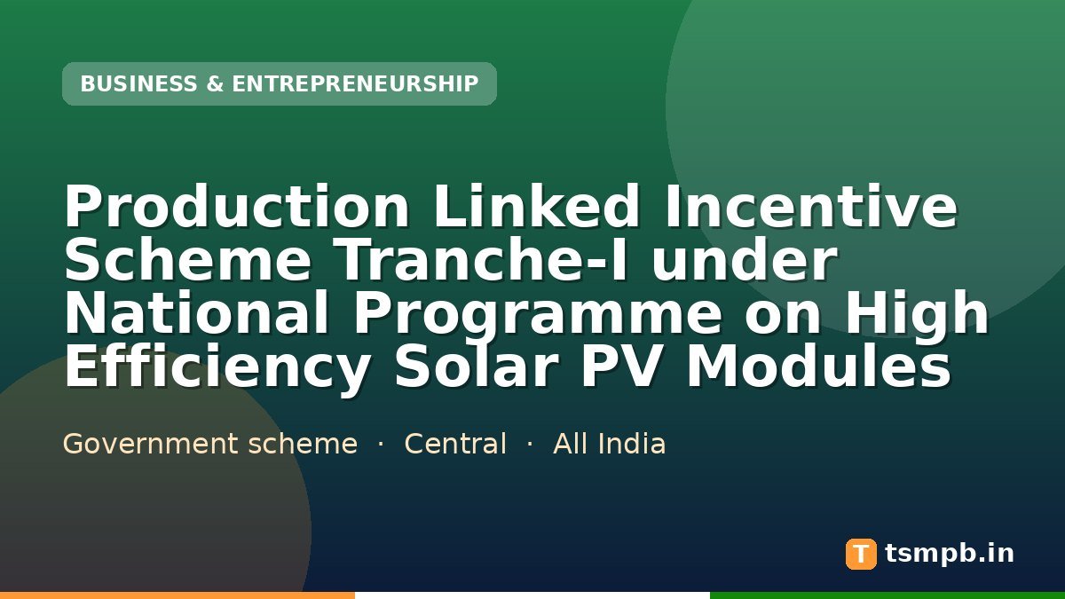 Production Linked Incentive Scheme Tranche-I under National Programme on High Efficiency Solar PV Modules
