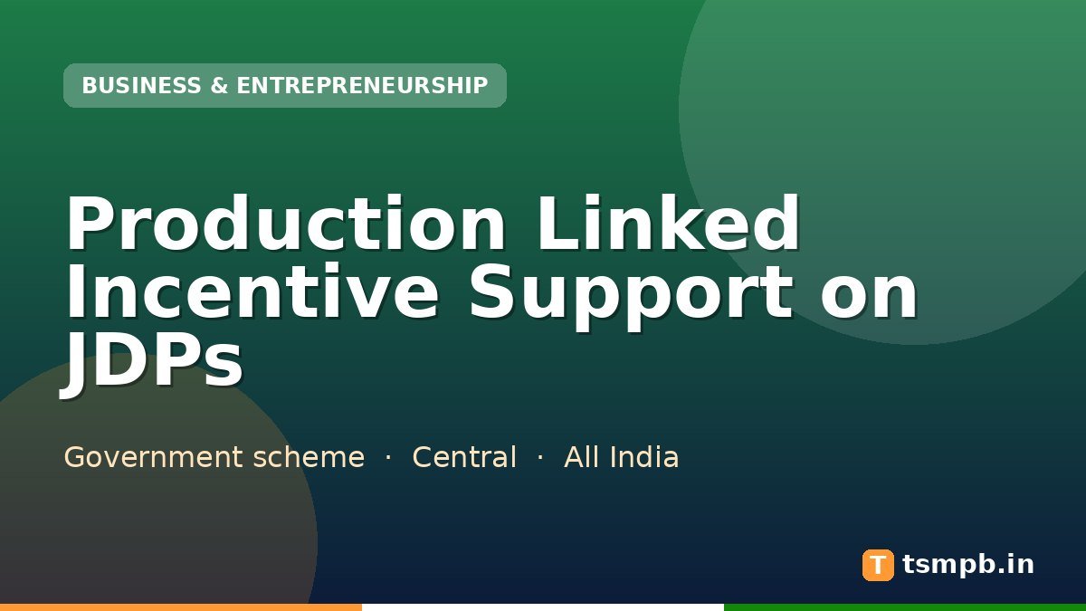 Production Linked Incentive Support on JDPs