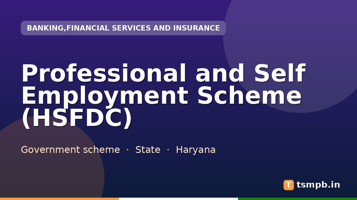 Professional and Self Employment Scheme (HSFDC)