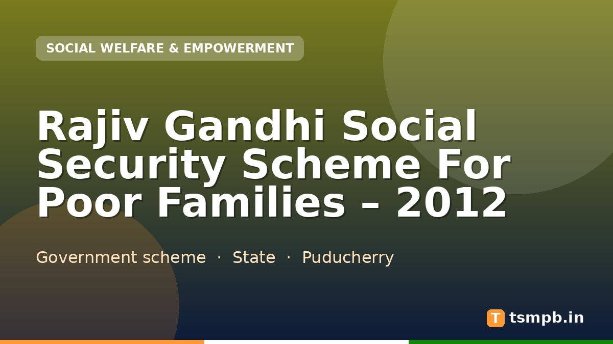 Rajiv Gandhi Social Security Scheme For Poor Families – 2012