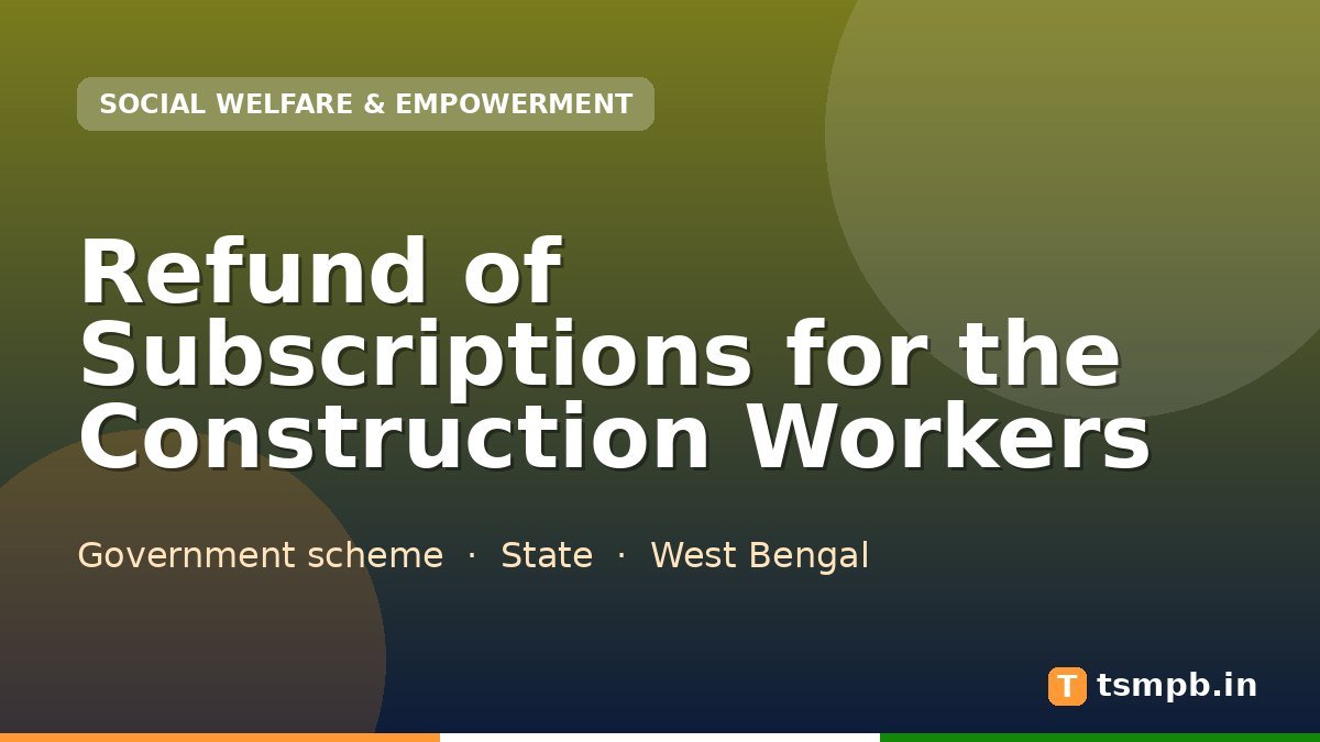 Refund of Subscriptions for the Construction Workers