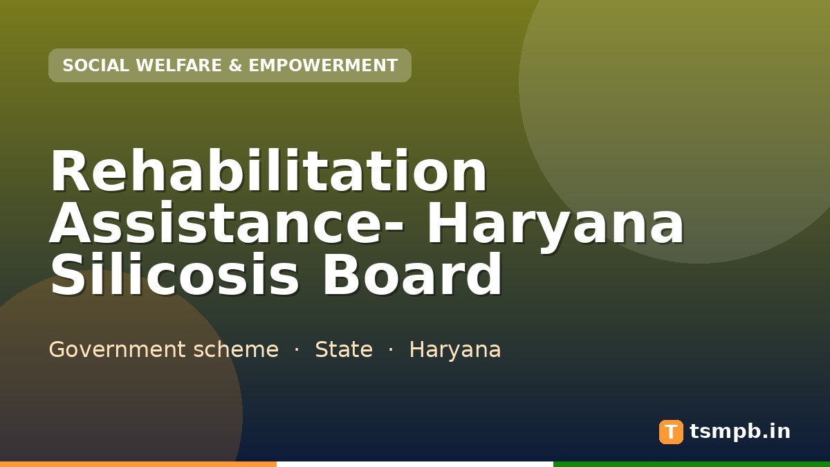 Rehabilitation Assistance- Haryana Silicosis Board
