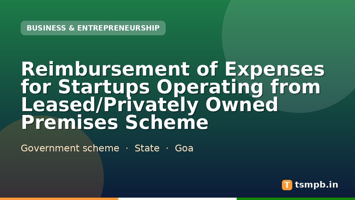 Reimbursement of Expenses for Startups Operating from Leased/Privately Owned Premises Scheme