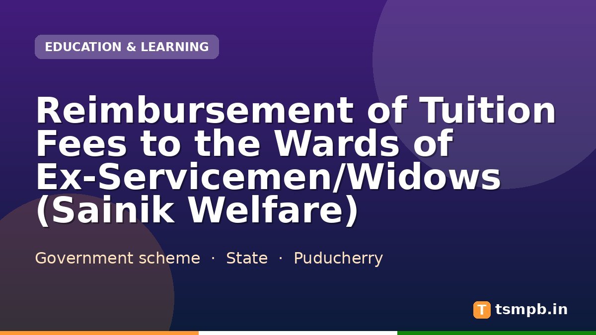 Reimbursement of Tuition Fees to the Wards of Ex-Servicemen/Widows (Sainik Welfare)
