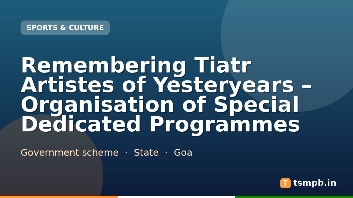 Remembering Tiatr Artistes of Yesteryears โ Organisation of Special Dedicated Programmes