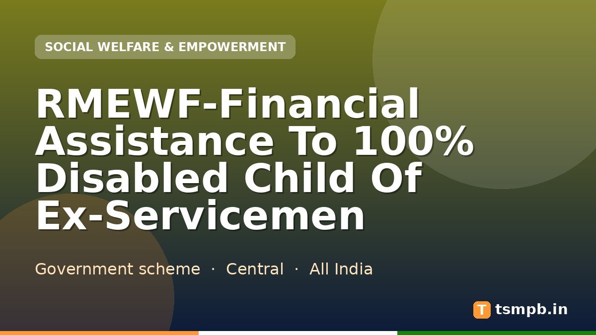 RMEWF-Financial Assistance To 100% Disabled Child Of Ex-Servicemen