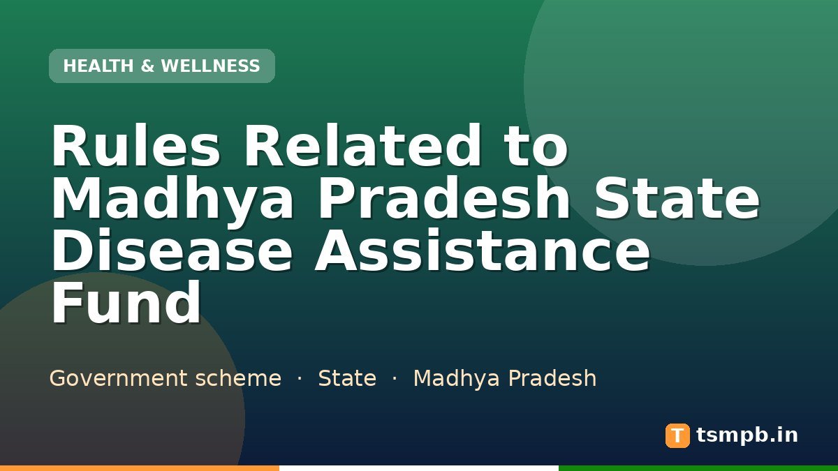 Rules Related to Madhya Pradesh State Disease Assistance Fund