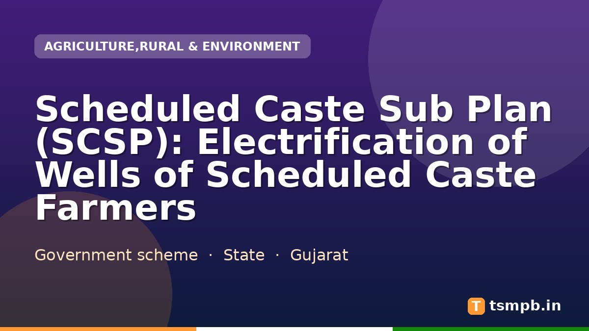 Scheduled Caste Sub Plan (SCSP): Electrification of Wells of Scheduled Caste Farmers