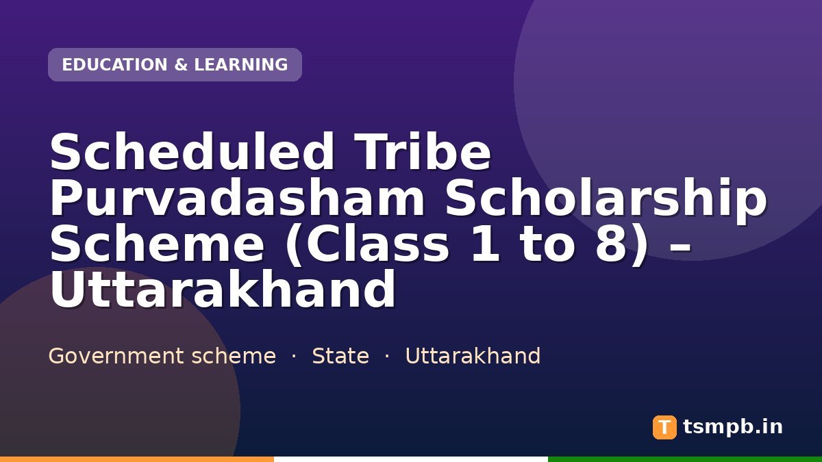 Scheduled Tribe Purvadasham Scholarship Scheme (Class 1 to 8) โ Uttarakhand