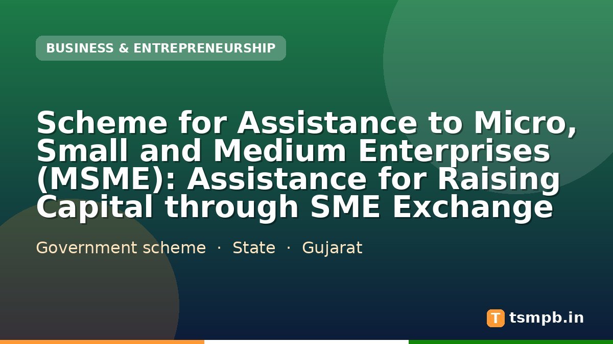 Scheme for Assistance to Micro, Small and Medium Enterprises (MSME): Assistance for Raising Capital through SME Exchange