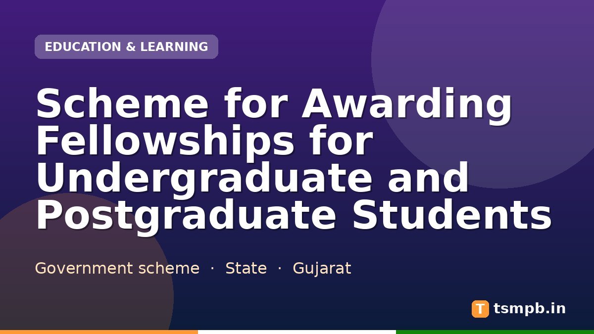 Scheme for Awarding Fellowships for Undergraduate and Postgraduate Students
