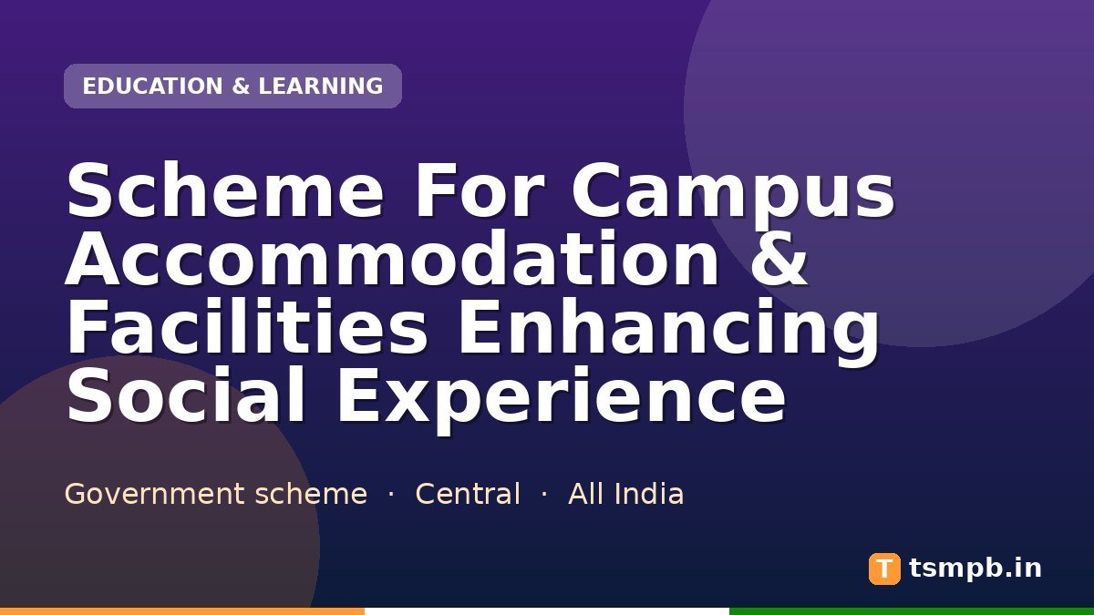 Scheme For Campus Accommodation & Facilities Enhancing Social Experience