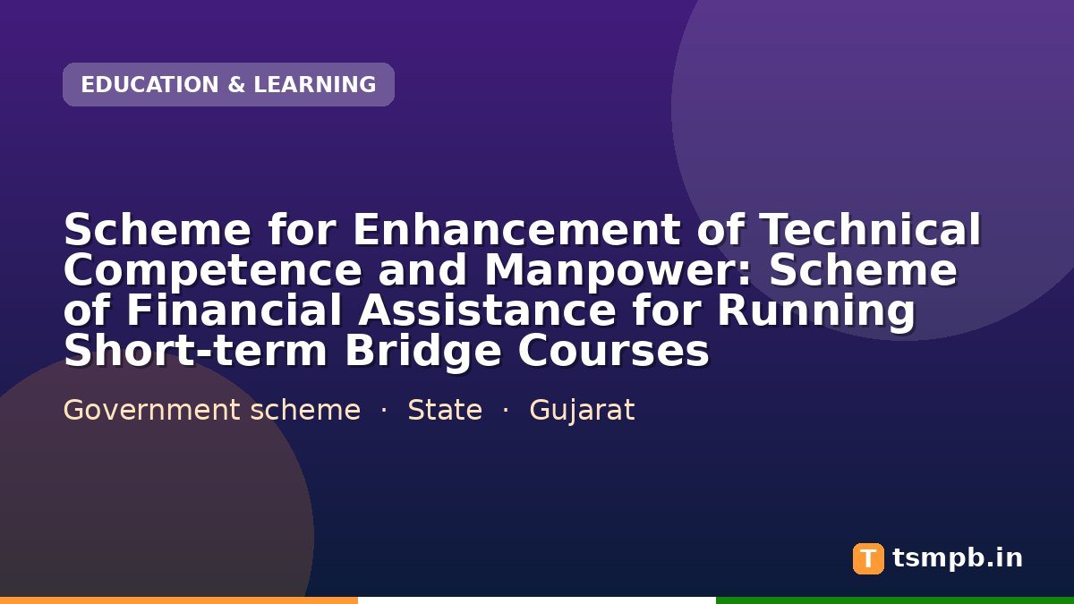 Scheme for Enhancement of Technical Competence and Manpower: Scheme of Financial Assistance for Running Short-term Bridge Courses