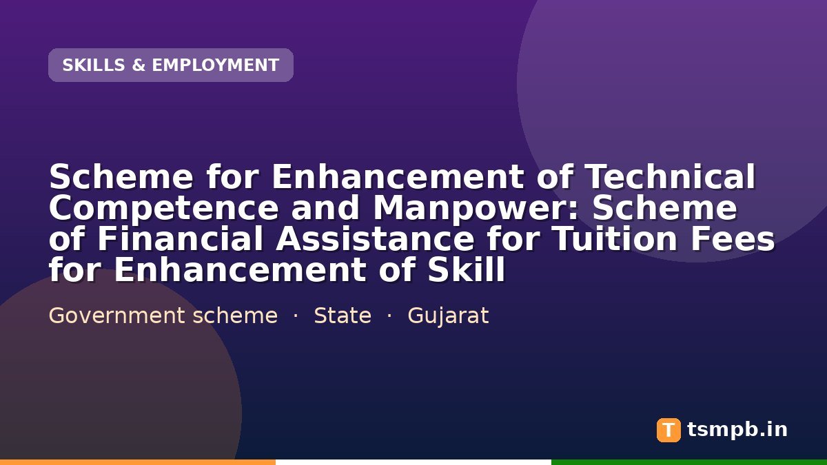 Scheme for Enhancement of Technical Competence and Manpower: Scheme of Financial Assistance for Tuition Fees for Enhancement of Skill