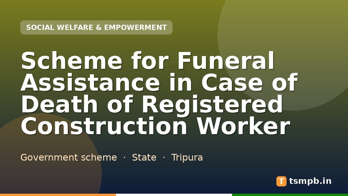 Scheme for Funeral Assistance in Case of Death of Registered Construction Worker