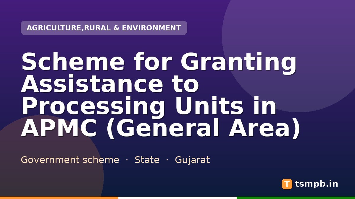 Scheme for Granting Assistance to Processing Units in APMC (General Area)