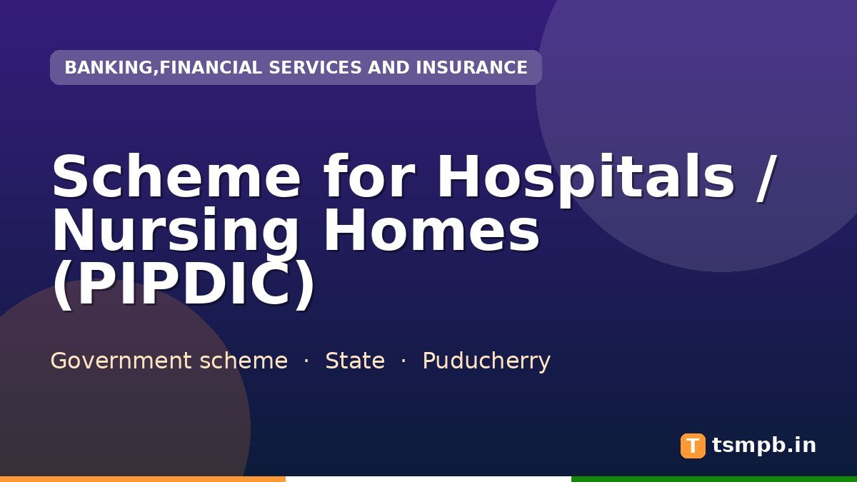 Scheme for Hospitals / Nursing Homes (PIPDIC)