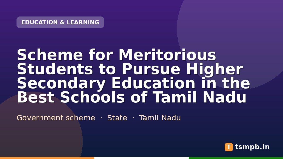 Scheme for Meritorious Students to Pursue Higher Secondary Education in the Best Schools of Tamil Nadu