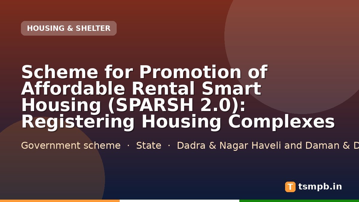 Scheme for Promotion of Affordable Rental Smart Housing (SPARSH 2.0): Registering Housing Complexes
