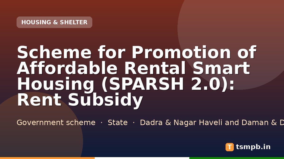 Scheme for Promotion of Affordable Rental Smart Housing (SPARSH 2.0): Rent Subsidy