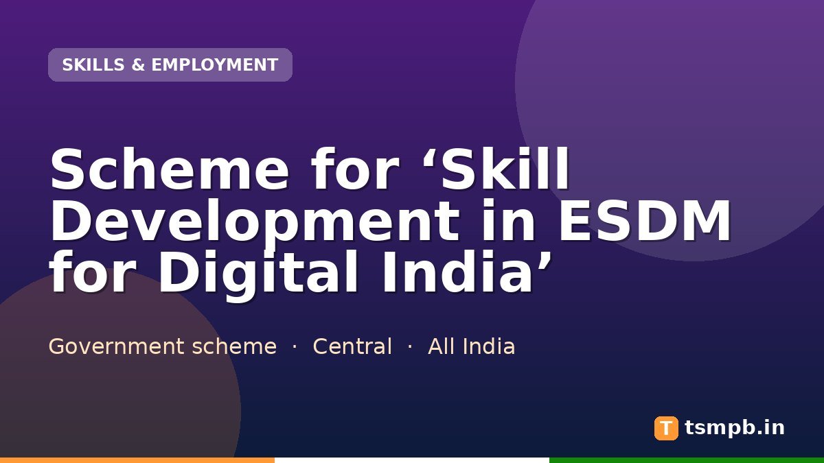 Scheme for ‘Skill Development in ESDM for Digital India’