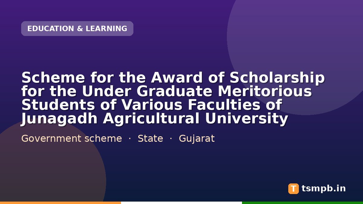 Scheme for the Award of Scholarship for the Under Graduate Meritorious Students of Various Faculties of Junagadh Agricultural University