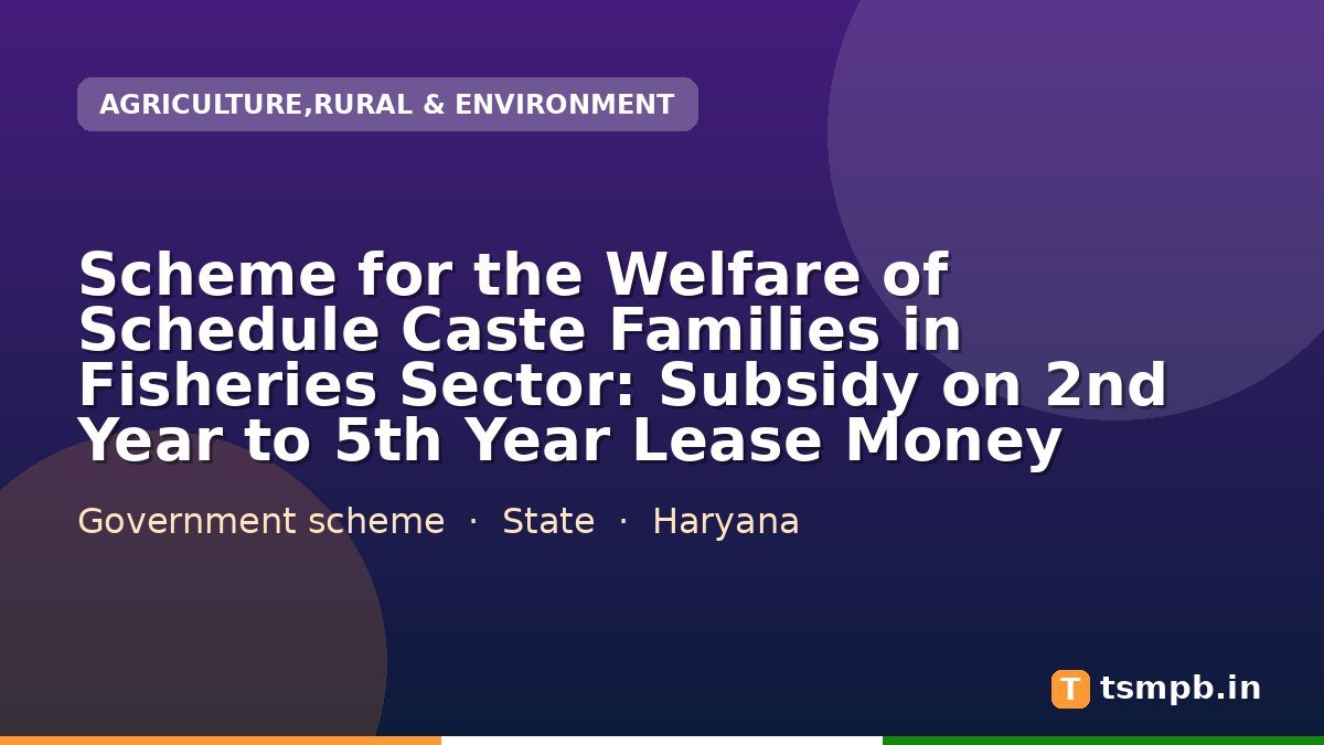 Scheme for the Welfare of Schedule Caste Families in Fisheries Sector: Subsidy on 2nd Year to 5th Year Lease Money